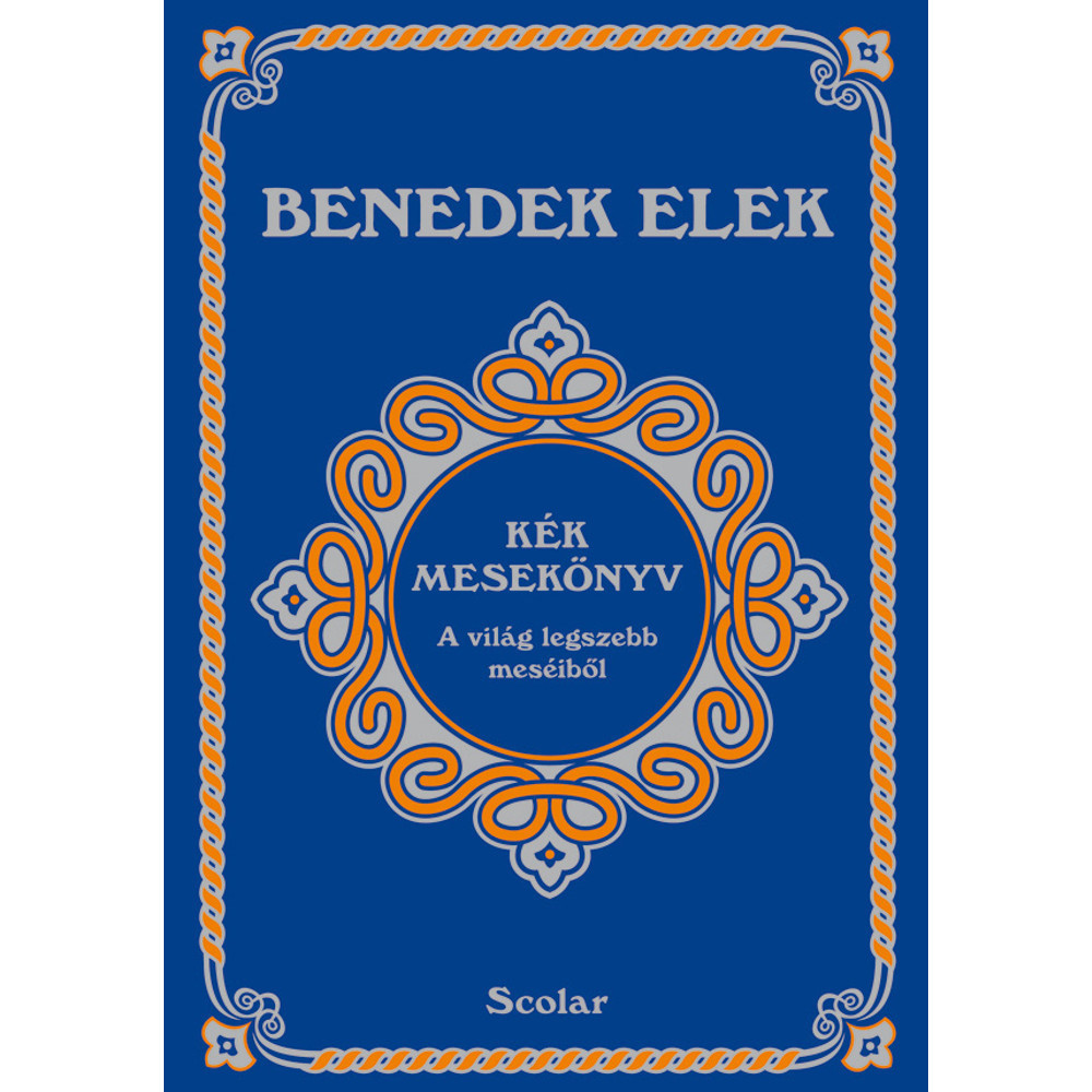 Scolar kiadó - Benedek Elek - Kék mesekönyv (2. kiadás)
