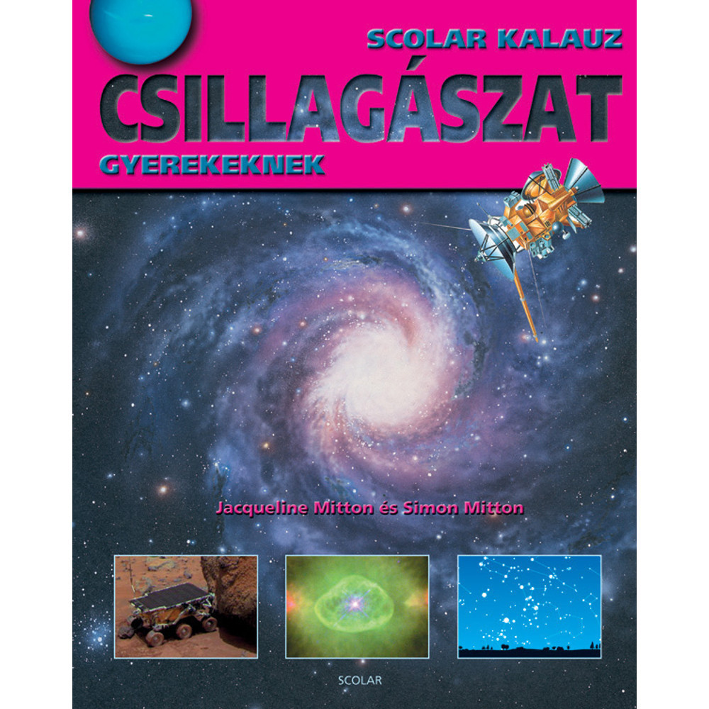 Scolar kiadó - Jacqueline Mitton–Simon Mitton - Csillagászat